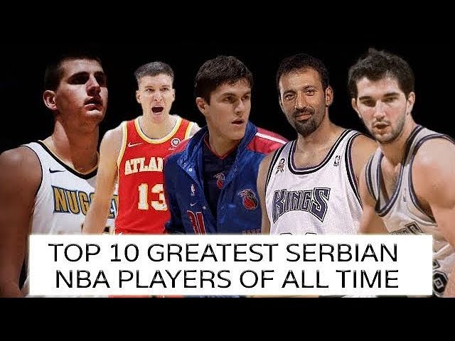 Serbian NBA Players: Rising Stars and NBA Legends