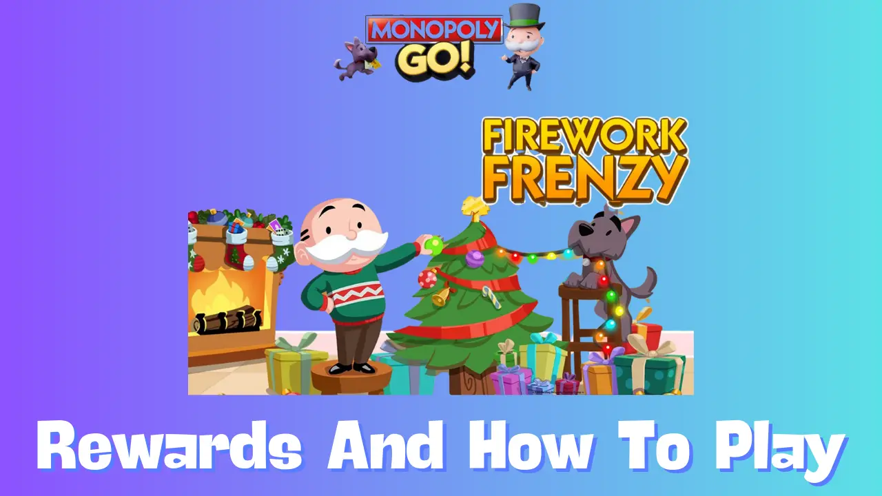 Maximize Your Monopoly GO Firework Frenzy Rewards with This Guide