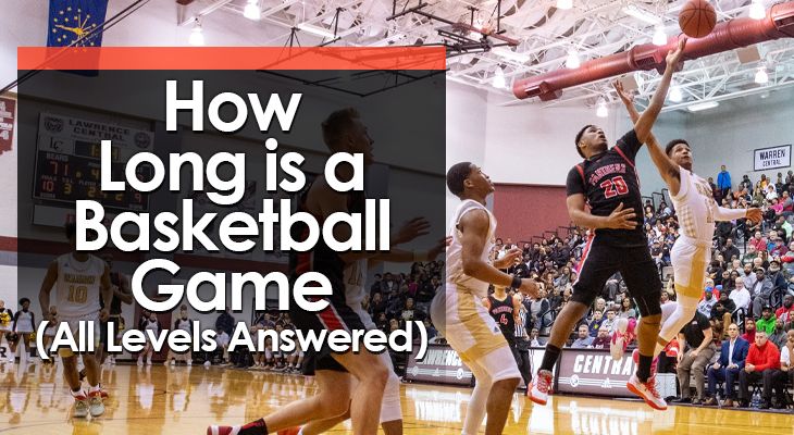 Quick Answer: How Long is a Typical NBA Basketball Game Played?