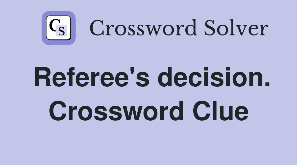 how to solve referees decisions crossword tips tricks