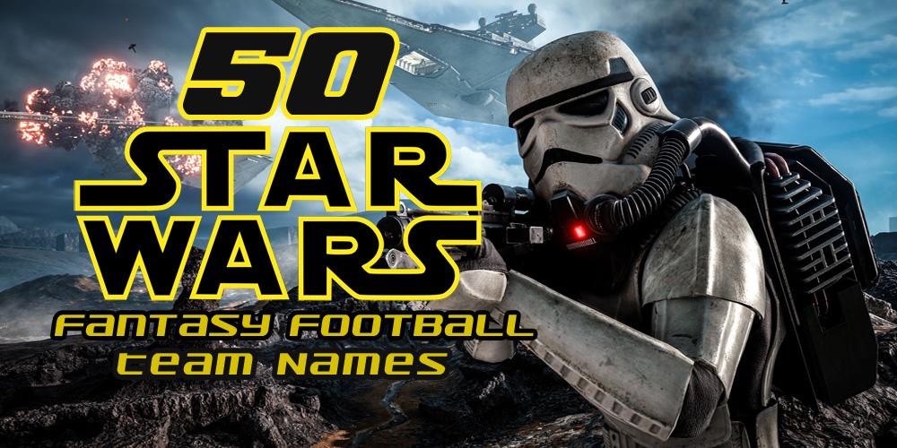 Cool Fantasy Football Star Wars Names: How to Choose the Perfect One (Quick Tips for a Great Name)