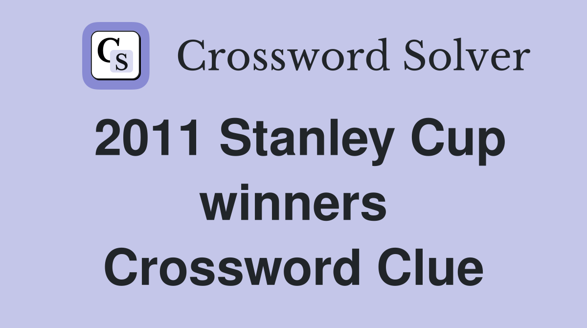 Unlocking the 2011 Stanley Cup Winners Crossword Puzzle Clue