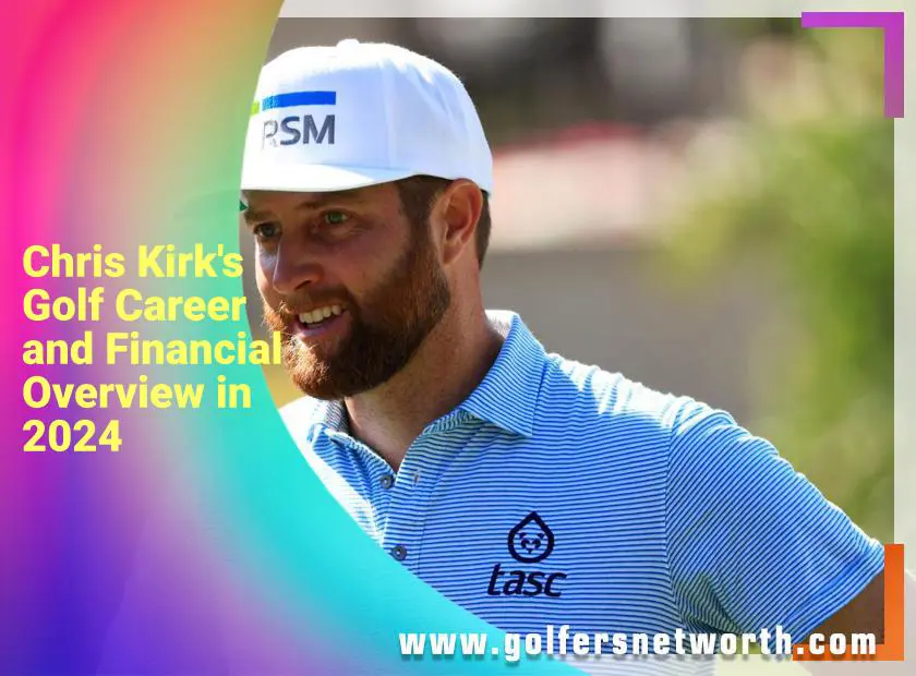 Chris Kirk Net Worth Explored: From PGA Wins to Endorsements