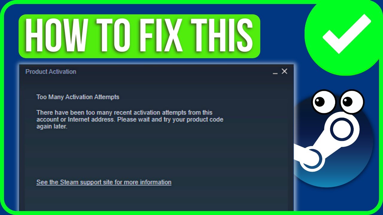 Dealing with Too Many Activation Attempts Steam: Heres What You Need to Know