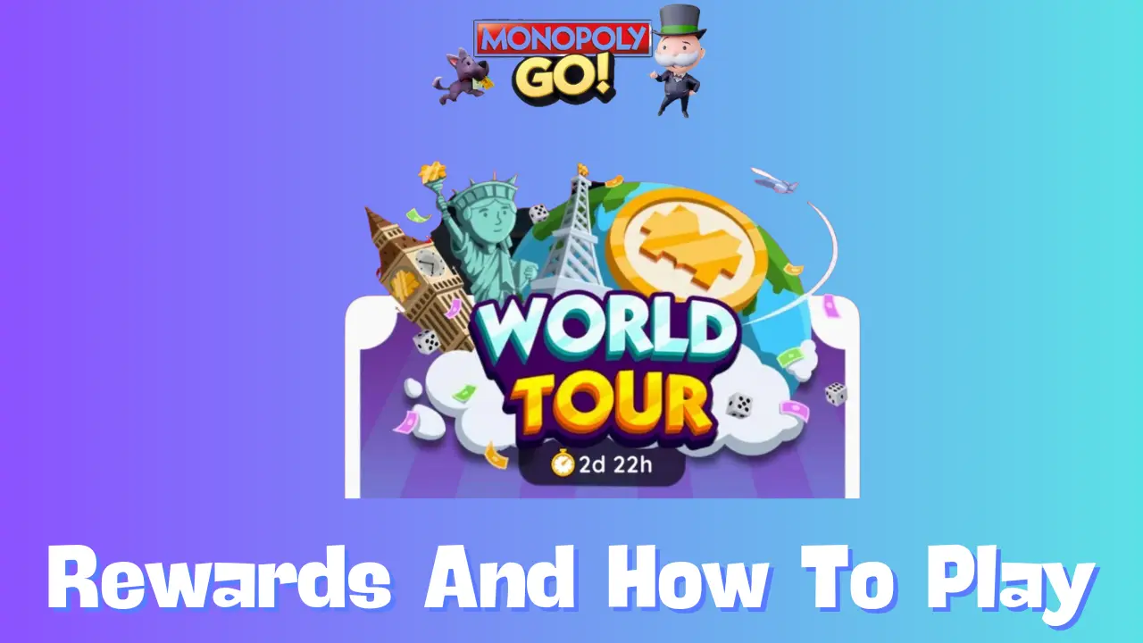 New Monopoly Go World Tour Event is Live, Join Now!