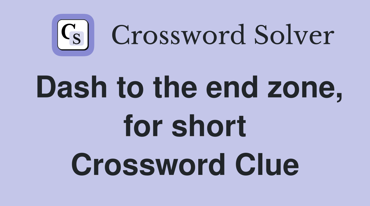 How to Dash to the End Zone for Short Crossword? Get the Answer Quick!