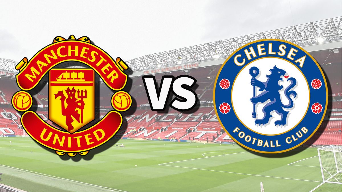 Chelsea Manchester United: How to Watch Live! (TV, Streaming, and Everything You Need to Know)