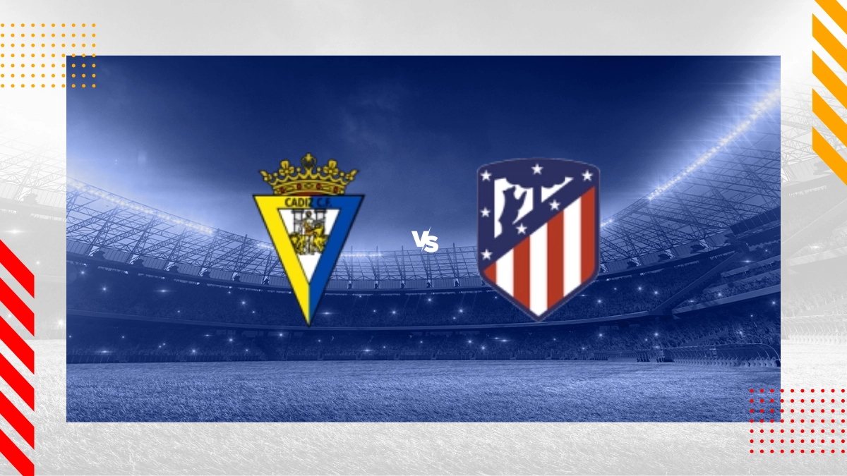 Cadiz vs Atletico Madrid Prediction: Our Top Picks and Tips.