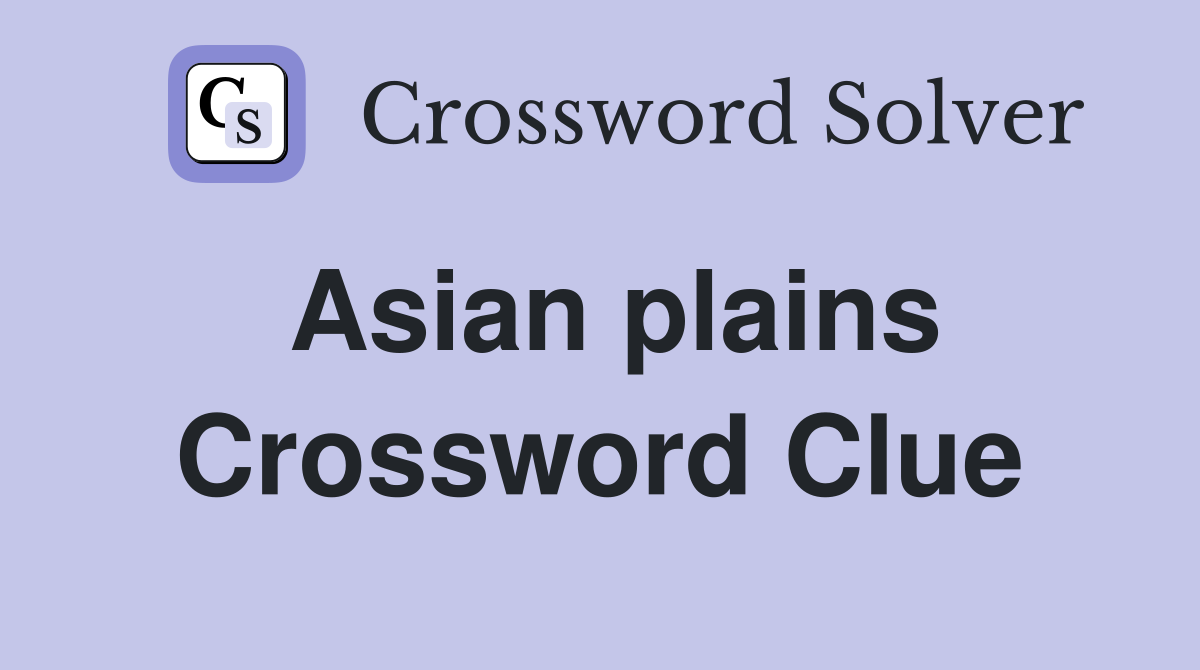 Fun With Asian Plains Crossword: Solve It Quickly