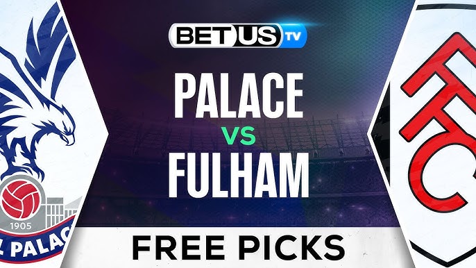 Crystal Palace vs Fulham Prediction: Our Top Picks for This Match!