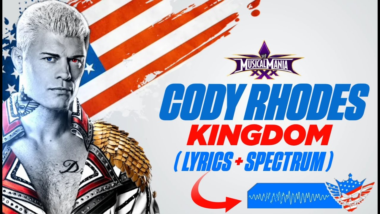 Cody Rhodes Entrance Theme: Kingdom Lyrics and Their True Meaning (Ultimate Guide)