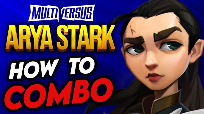 New Arya Stark Combos Multiversus 2024: Learn Killer Combos fast way!