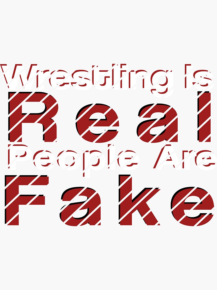 Know Why Wrestling is Real People Are Fake Slogan?