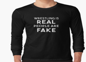 Know Why Wrestling is Real People Are Fake Slogan?